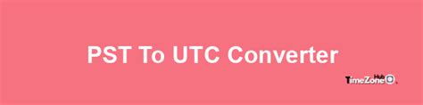 830 utc to pst|PST to UTC Converter .